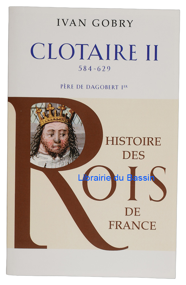 Livre moderne : Clotaire II 584-629 Père de Dagobert Ier