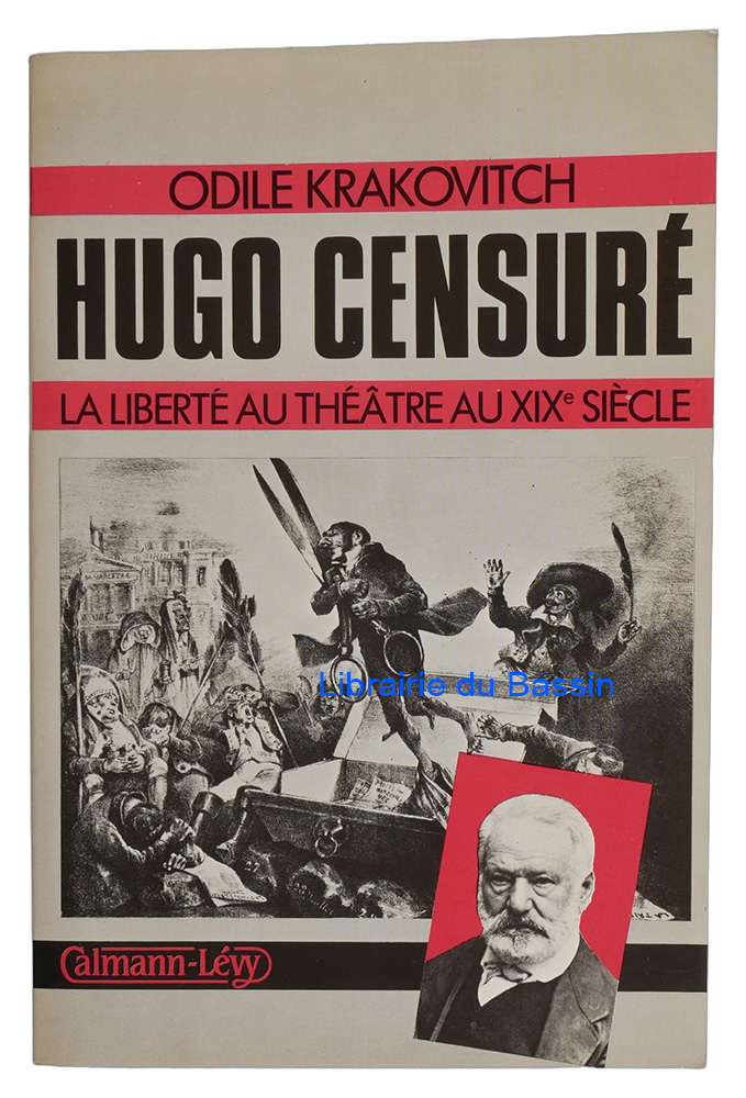 Livre moderne : Hugo censuré La liberté au théâtre au XIXe siècle