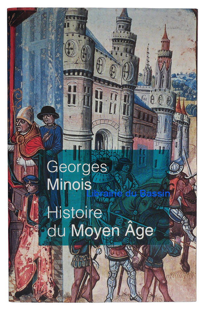 Livre moderne : Histoire du Moyen âge Mille ans de splendeurs et misères
