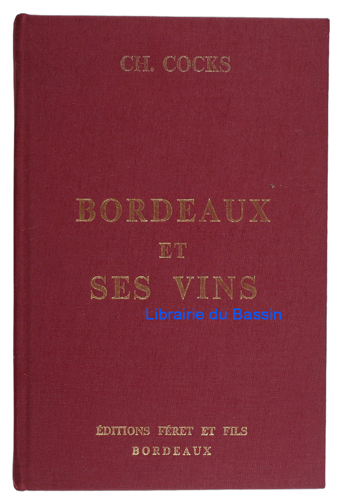 Livre moderne : Bordeaux Ses environs et ses vins classés par ordre de mérite
