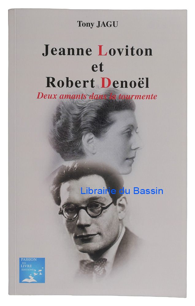 Livre moderne : Jeanne Loviton et Robert Denoël Deux amants dans la tournente