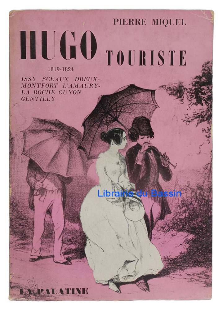 Livre moderne : Hugo touriste 1819-1824 Les vacances d'un jeune romantique Issy Sceaux Dreux Montfort l'Amaury La Roche-Guyon Gentilly