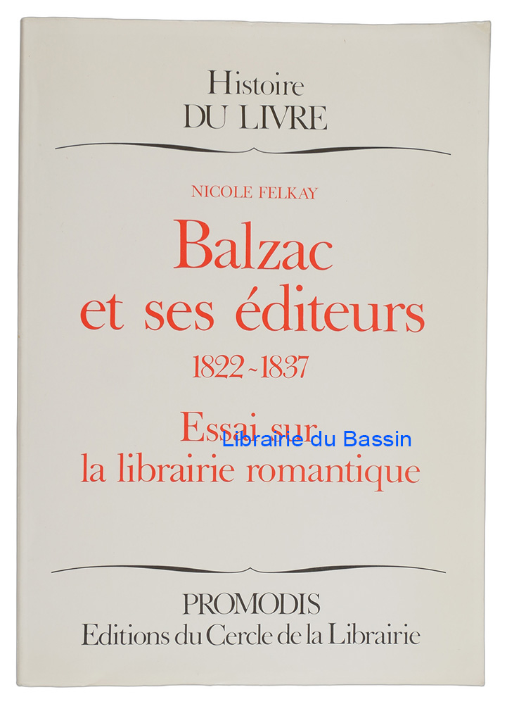 Livre moderne : Balzac et ses éditeurs 1822-1837 Essai sur la librairie romantique