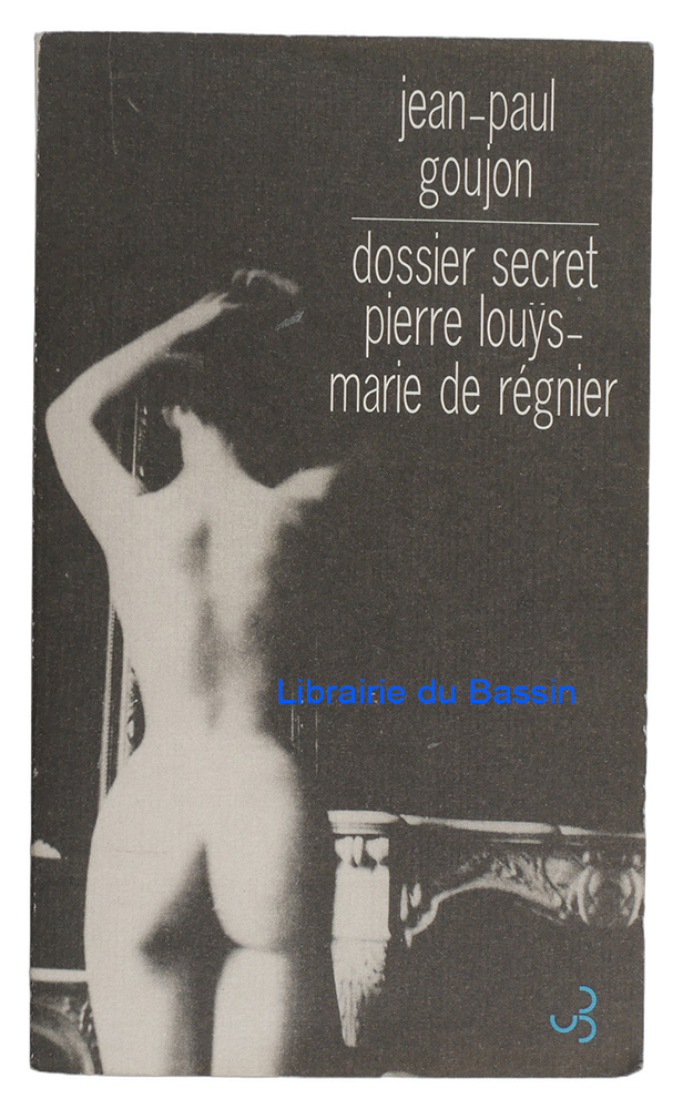 Livre moderne : Dossier secret Pierre Louÿs-Marie de Régnier