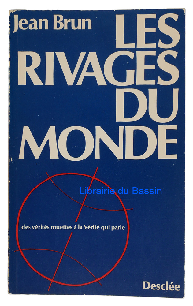 Livre moderne : Les rivages du monde Des vérités muettes à la vérité qui parle