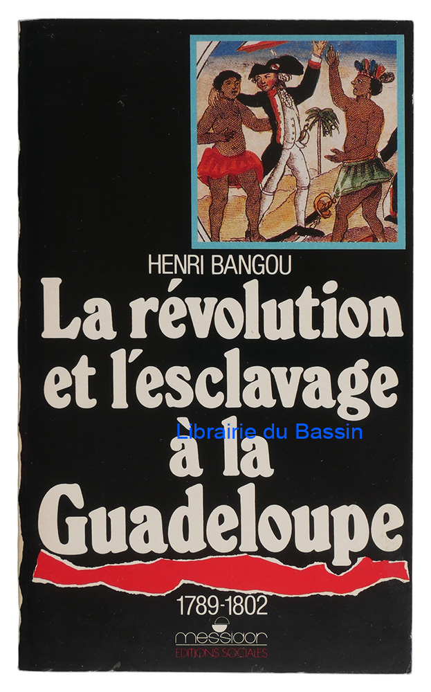 Livre moderne : La Révolution et l'esclavage à la Guadeloupe 1789-1802
