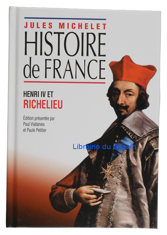 Livre moderne : Histoire de France Volume XI Henri IV et Richelieu