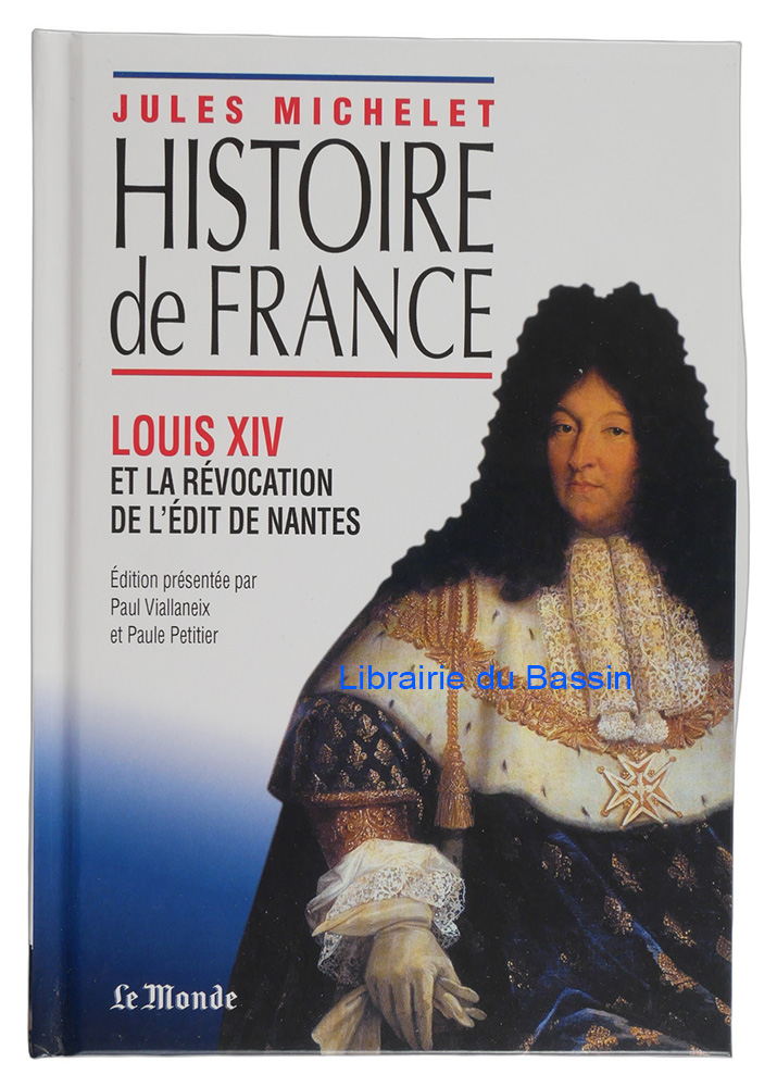 Livre moderne : Histoire de France Volume XIII Louis XIV et la révocation de l'Edit de Nantes