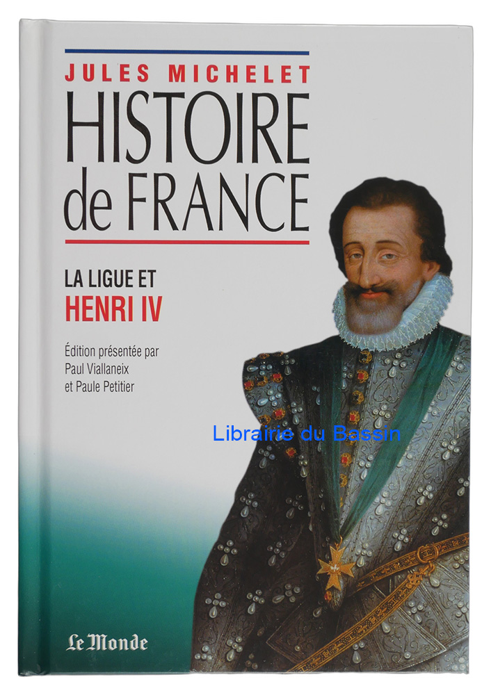 Livre moderne : Histoire de France Volume X La ligue et Henri IV