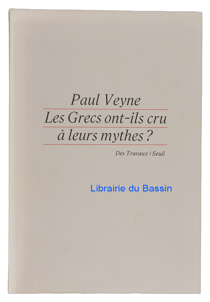 Livre moderne : Les Grecs ont-ils cru à leurs mythes ? Essai sur l'imagination constituante