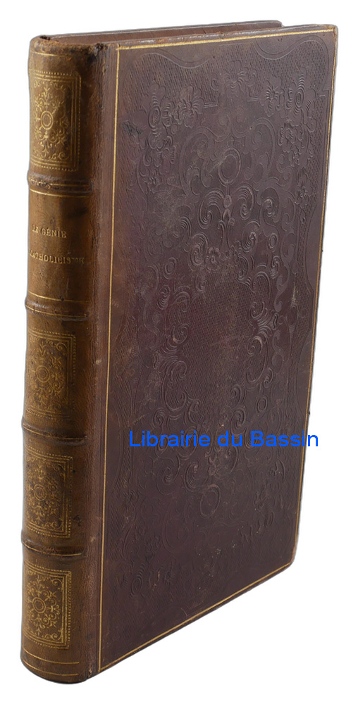 Livre moderne : Le génie du catholicisme ou influence de la religion catholique sur les productions de l'intelligence