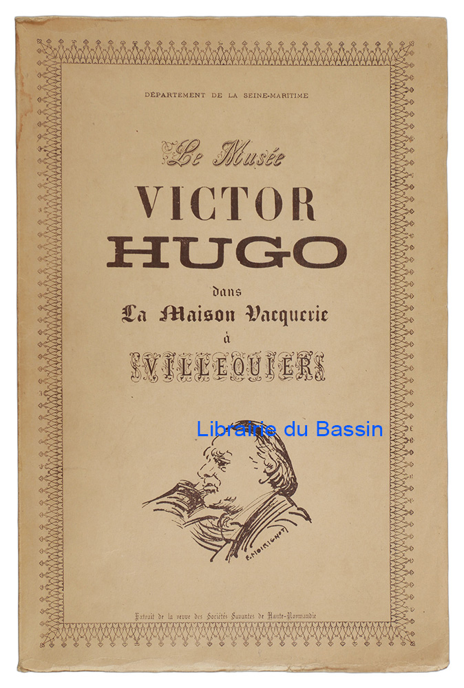 Livre moderne : Le Musée Victor Hugo dans la maison Vacquerie à Villequier Textes et documents