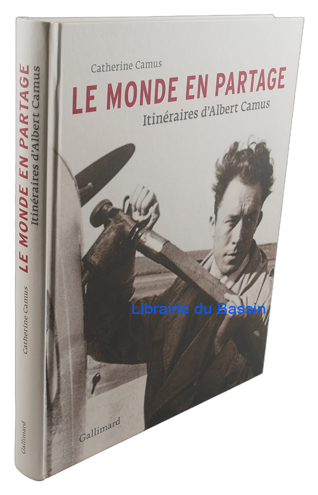 Le monde en partage Itinéraires d'Albert Camus