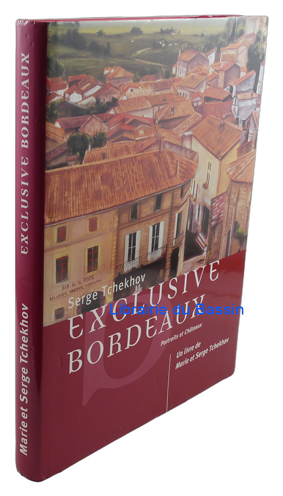 Livre moderne : Exclusive Bordeaux Portraits et Châteaux