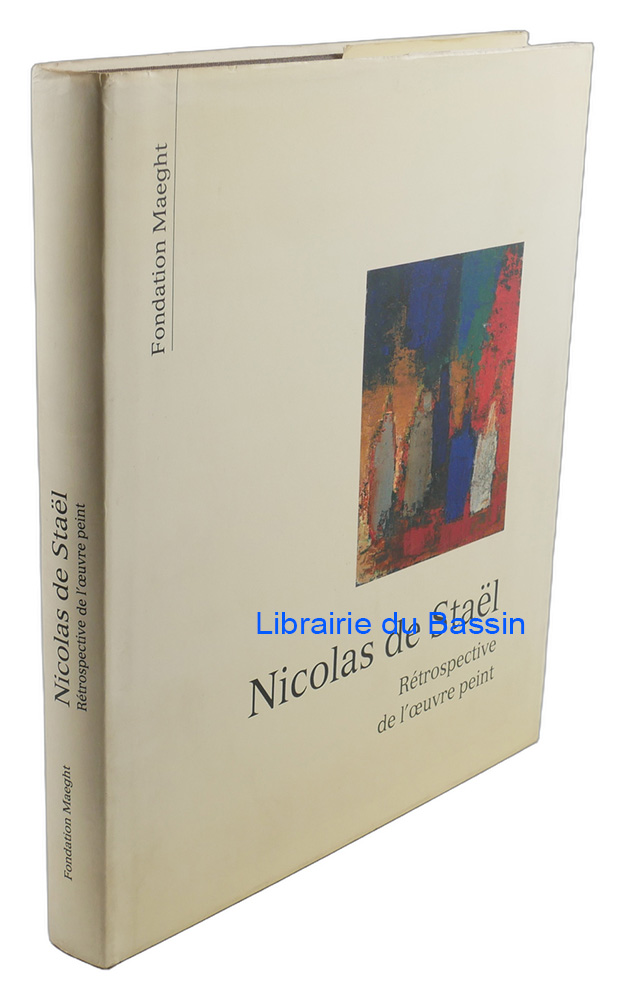 Livre moderne : Nicolas de Staël Rétrospective de l'oeuvre peint