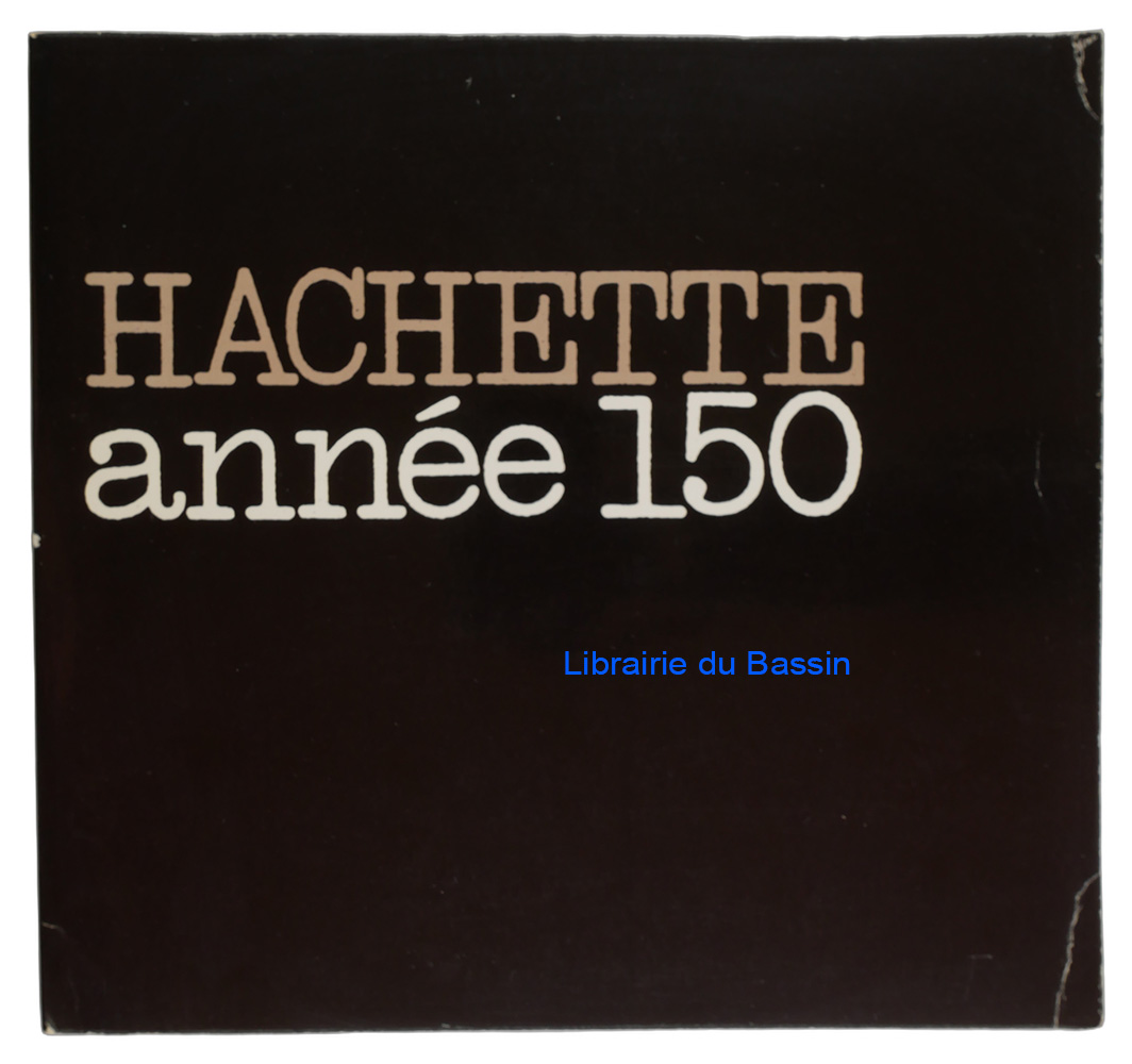 Livre moderne : La Librairie Hachette de 1826 à 1976 en un prologue et dix tableaux