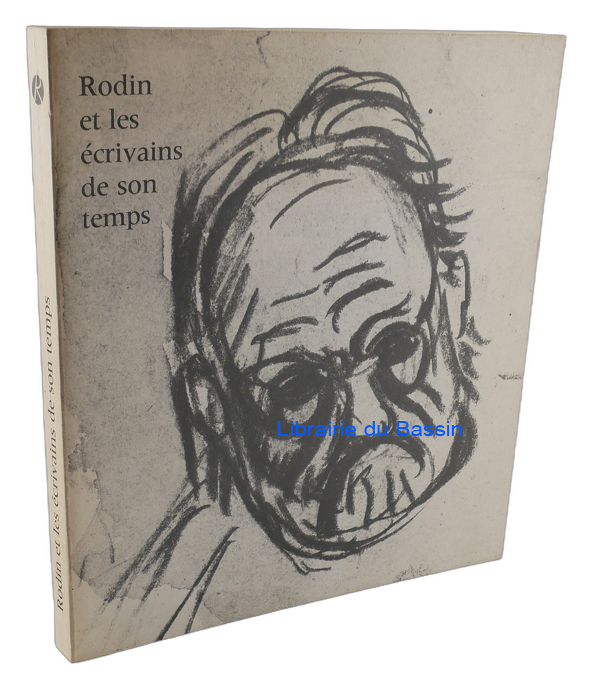 Livre moderne : Rodin et les écrivains de son temps Sculptures dessins lettres et livres du fonds Rodin