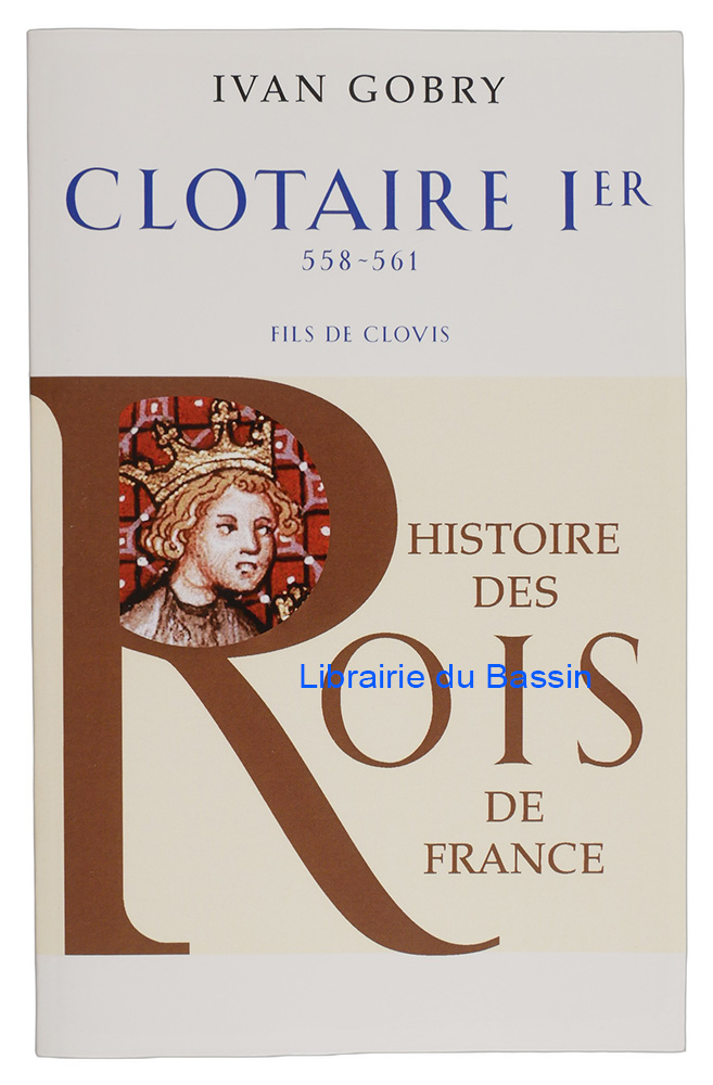 Livre moderne : Clotaire Ier 558-561 Fils de Clovis
