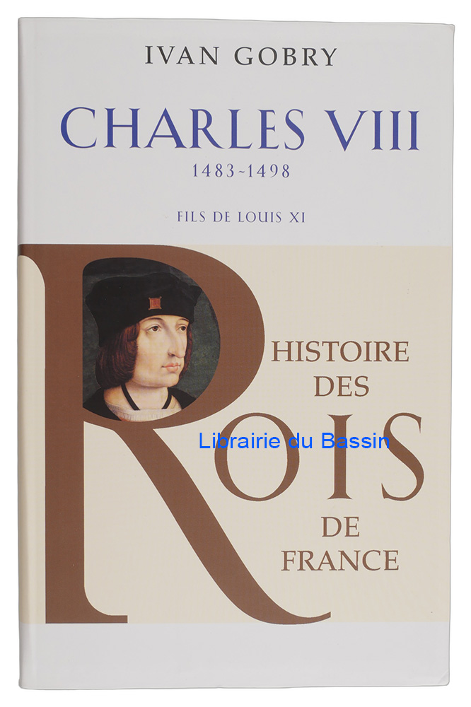 Livre moderne : Charles VIII 1483-1498 Fils de Louis XI