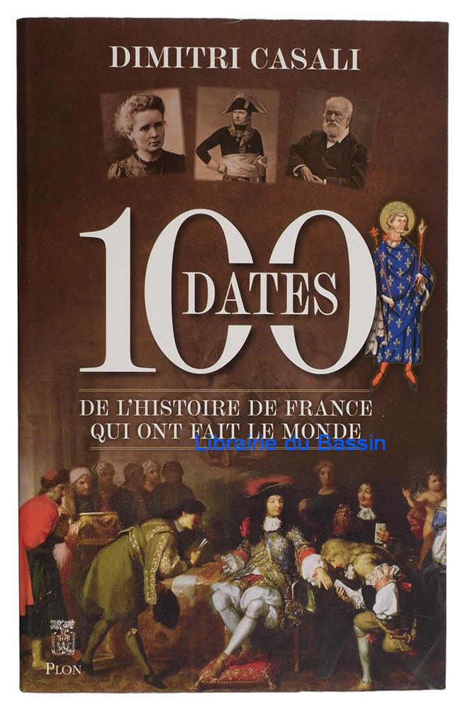 Livre moderne : 100 dates de l'Histoire de France qui ont fait le Monde