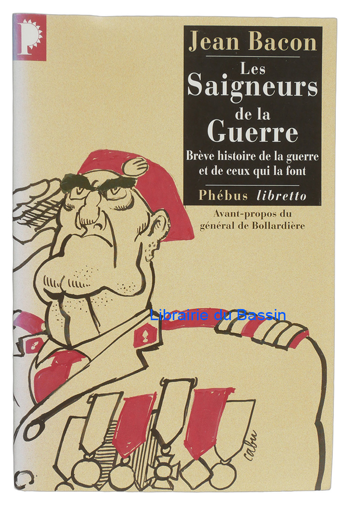 Livre moderne : Les saigneurs de la guerre Brève histoire de la guerre et de ceux qui la font