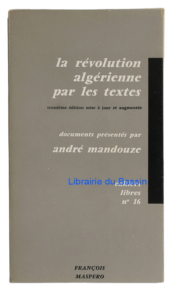 Livre moderne : La révolution algérienne par les textes Documents du F. L. N.