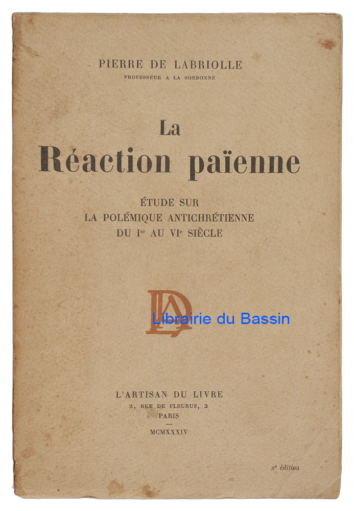 Livre moderne : La Réaction païenne Étude sur la polémique antichrétienne du Ier au VIe siècle