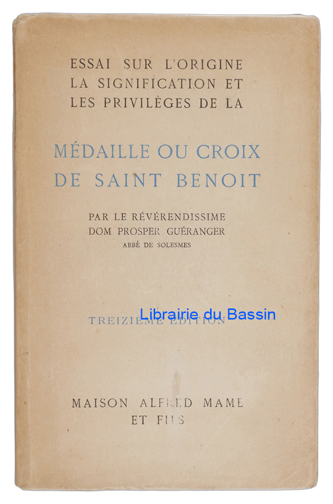 Livre moderne : Essai sur l'origine, la signification et les privilèges de la médaille ou croix de Saint Benoît