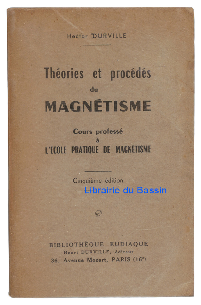 Livre moderne : Théories et procédés du magnétisme Cours professé à L'École pratique de magnétisme
