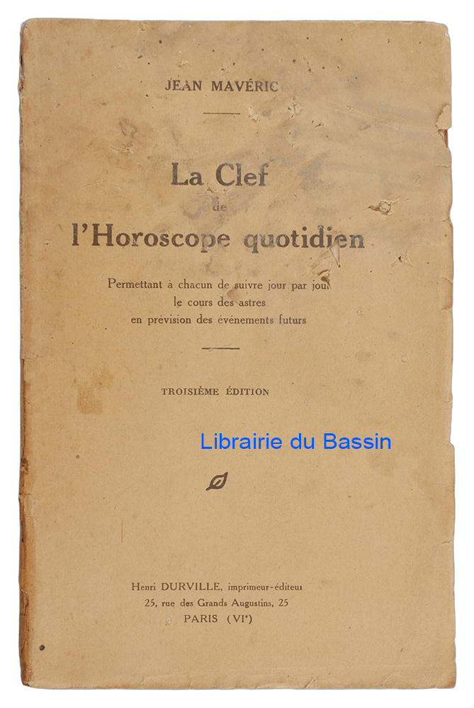 Livre moderne : La clef de l'horoscope quotidien Permettant à chacun de suivre jour par jour le cours des astres en prévision des événements futurs