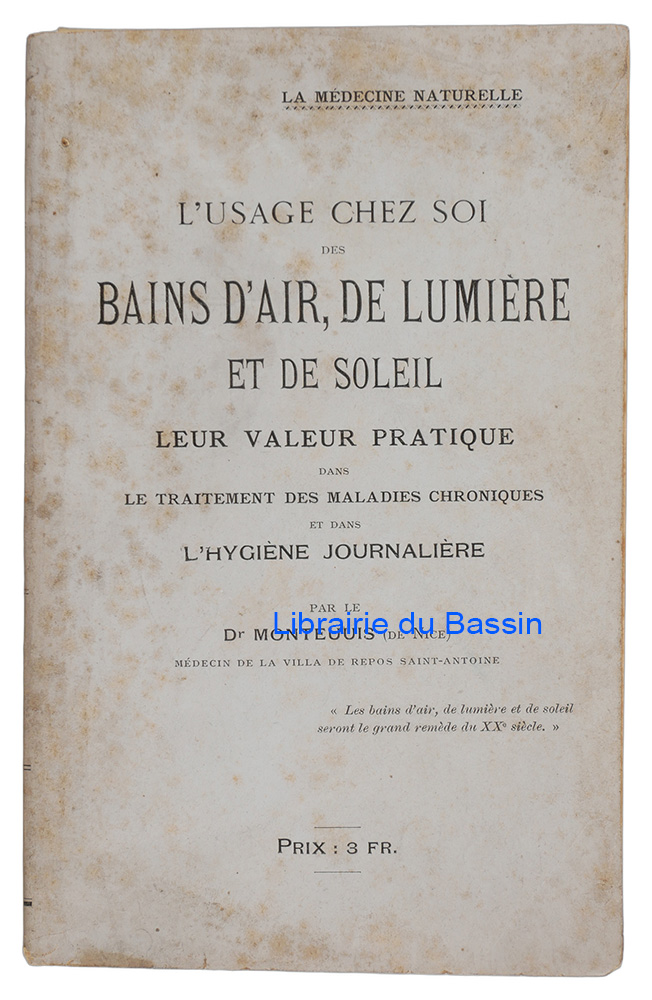 Livre moderne : L'usage chez soi des bains d'air, de lumière et de soleil Leur valeur pratique dans le traitement des maladies chroniques et dans l'hygiène journalière