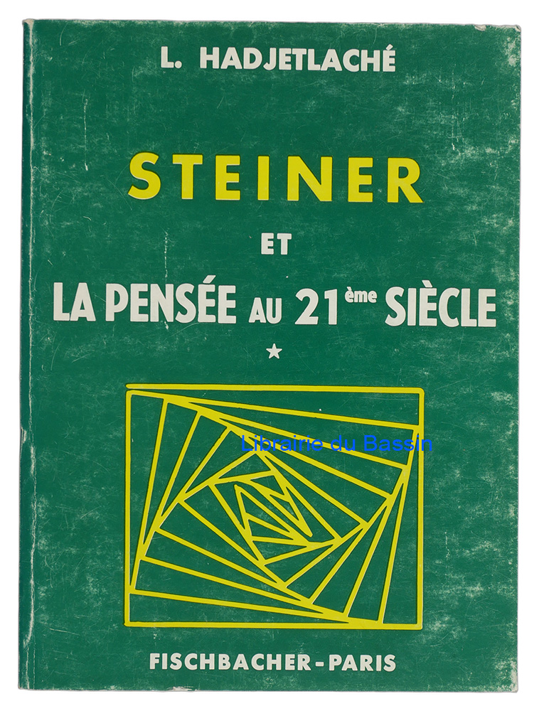 Livre moderne : Steiner et la pensée au XXIe siècle Tome I La méthode