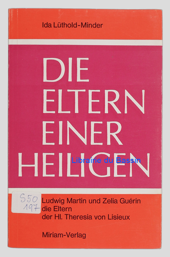 Livre moderne : Die Eltern einer Heiligen Ludwig Martin 1823-1894 und Zelia Guérin 1831-1877