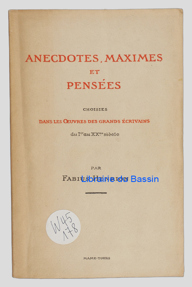 Livre moderne : Anecdotes, maximes et pensées choisies dans les Oeuvres des grands écrivains du Ier au XXme siècle