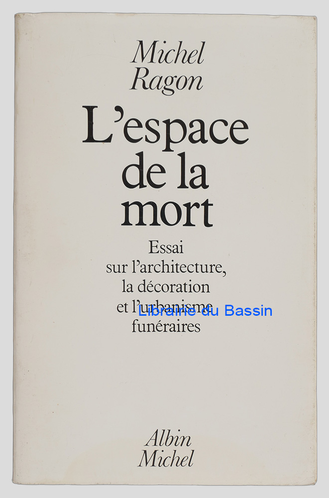 Livre moderne : L'espace de la mort Essai sur l'architecture, la décoration et l'urbanisme funéraires