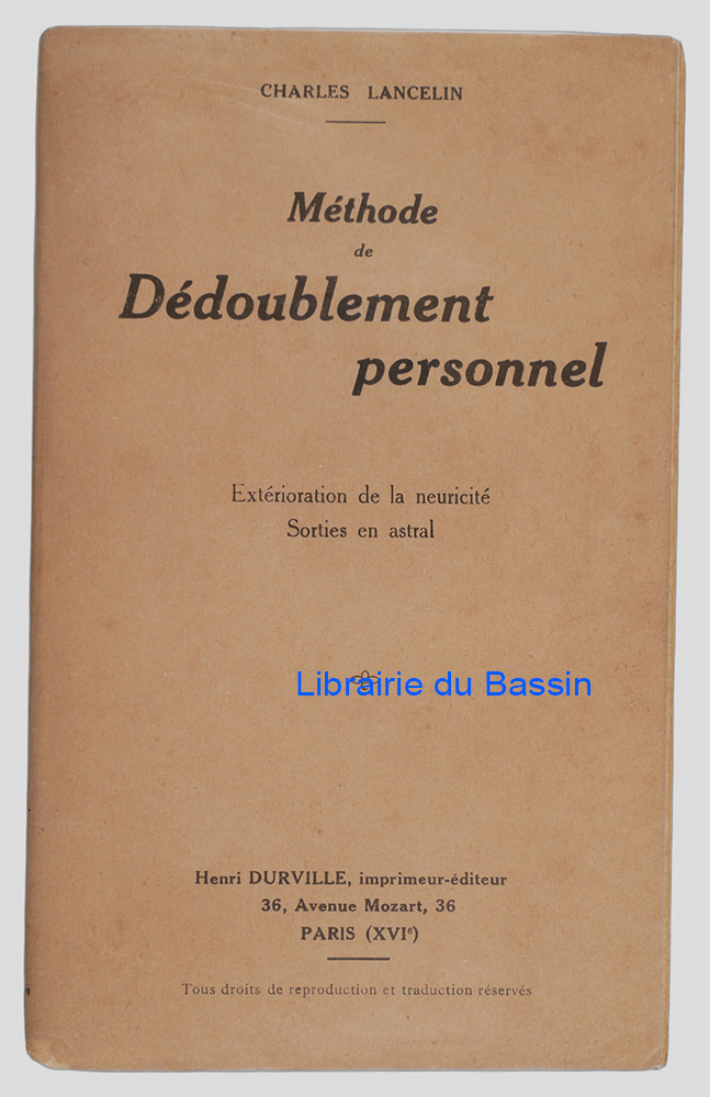 Livre moderne : Méthode de Dédoublement personnel Extérioration de la neuricité Sorties en astral