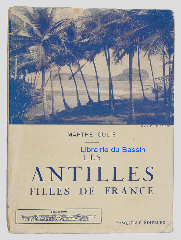 Livre moderne : Les Antilles filles de France Martinique Guadeloupe Haïti