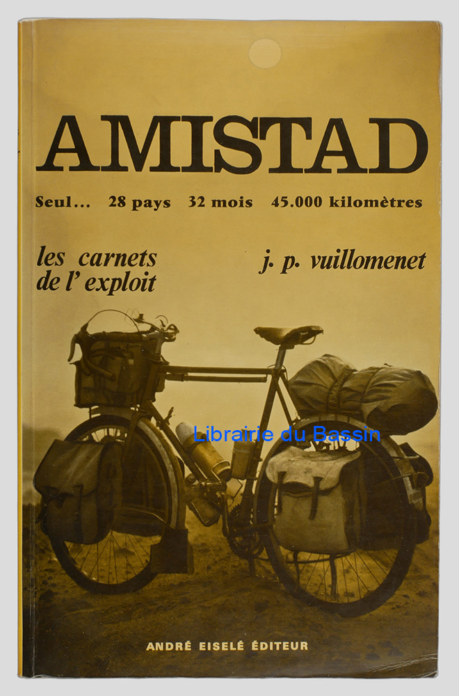 Livre moderne : Amistad Seul 28 pays 32 mois 45.000 kilomètres