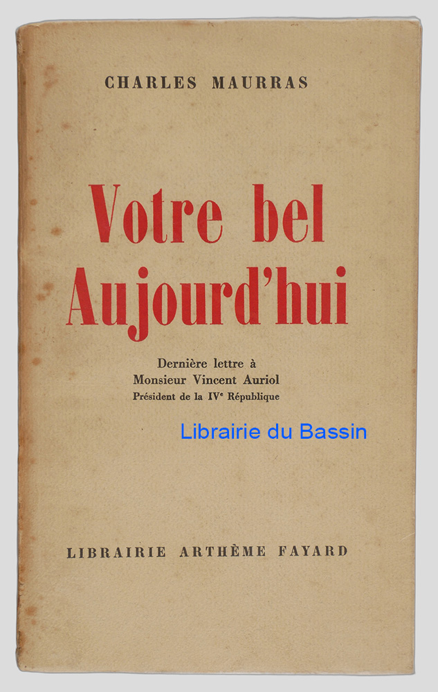 Livre moderne : Votre bel Aujourd'hui Dernière lettre à Monsieur Vincent Auriol Président de la IVe République