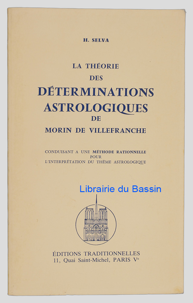 Livre moderne : La théorie des déterminations astrologiques de Morin de Villefranche conduisant à une méthode rationnelle pour l'interprétation du thème astrologique