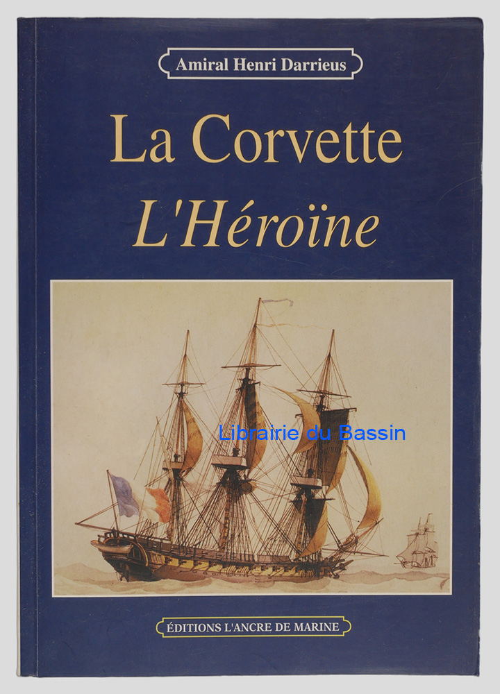 Livre moderne : La corvette L'Héroïne 1841-1844