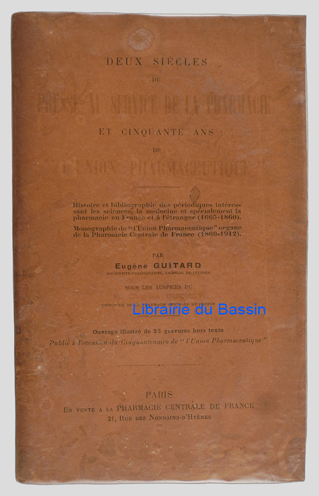 Livre moderne : Deux siècles de presse au service de la pharmacie et cinquante ans de "l'Union pharmaceutique"