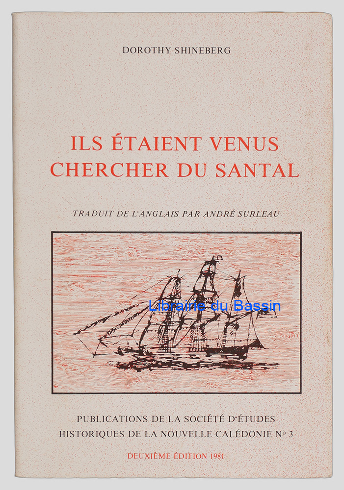 Livre moderne : Ils étaient venus chercher du santal Étude sur le trafic du bois de santal en Nouvelle-Calédonie et aux Nouvelles-Hébrides de 1830 à 1865
