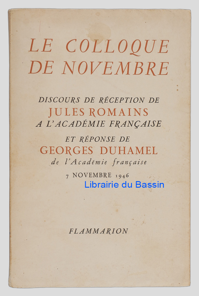 Livre moderne : Le colloque de Novembre Discours de réception de Jules Romains à l'Académie française et réponse de Georges Duhamel de l'Académie française 7 Novembre 1946 - Édition originale
