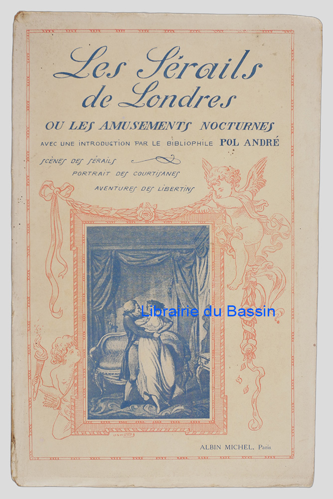 Livre moderne : Les Sérails de Londres ou les Amusements nocturnes Scènes des sérails Portraits des courtisanes Aventures des libertins