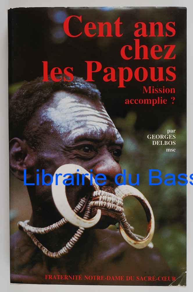 Livre moderne : Cent ans chez les Papous Mission accomplie ?