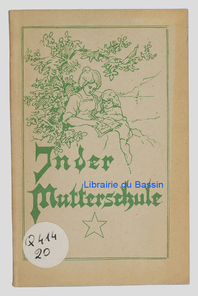 Livre moderne : In der Mutterschule Anleitung zur Pflege der wichtigsten Kindertugenden