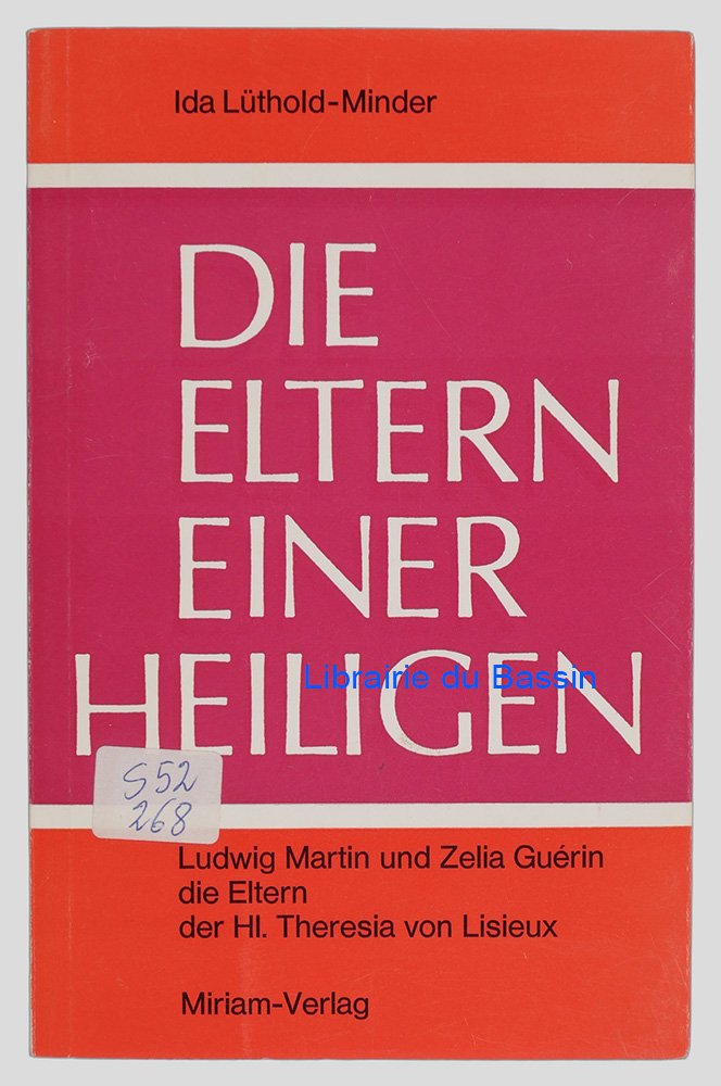 Livre moderne : Die Eltern einer Heiligen Ludwig Martin 1823-1894 und Zelia Guérin 1831-1877 - Envoi autographe