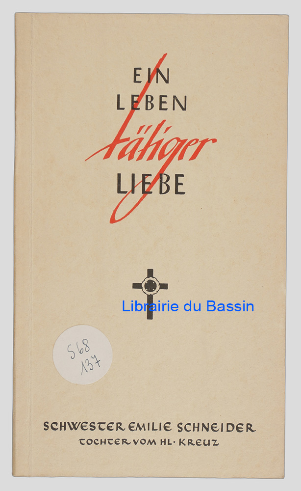 Livre moderne : Ein Leben tätiger Liebe Schwester Emilie Schneider Tochter vom Hl. Kreuz
