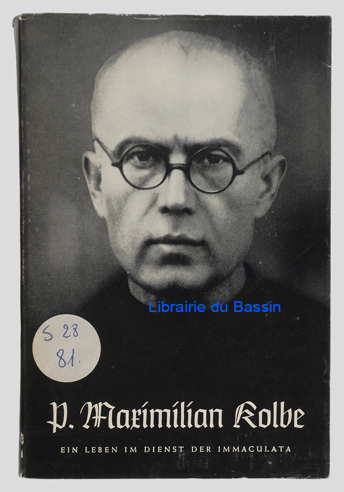 Livre moderne : Pater Maximilian Kolbe Ein Leben im Dienst der Immakulata 1894-1941